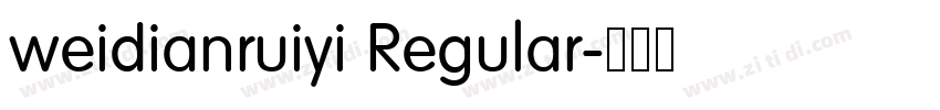 weidianruiyi Regular字体转换 weidianruiyi Regular字体转换